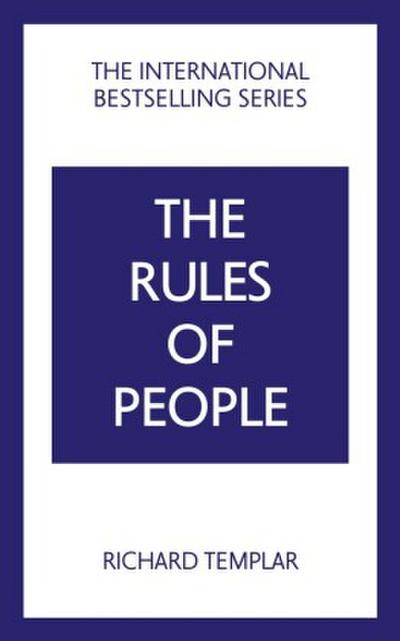 The Rules of People: A personal code for getting the best from everyone