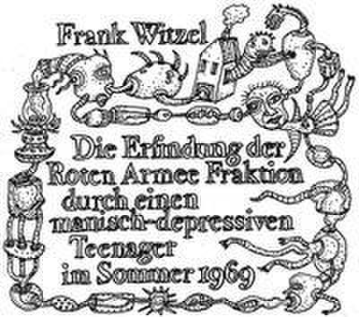 Die Erfindung der Roten Armee Fraktion durch einen manisch-depressiven Teenager im Sommer 1969
