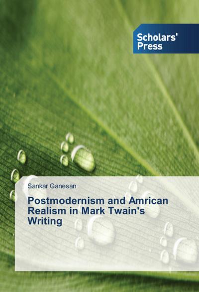 Postmodernism and Amrican Realism in Mark Twain’s Writing