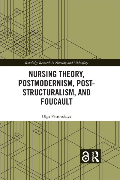 Nursing Theory, Postmodernism, Post-structuralism, and Foucault
