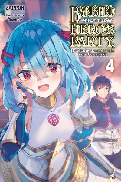 Banished from the Hero’s Party, I Decided to Live a Quiet Life in the Countryside, Vol. 4 (Light Novel)