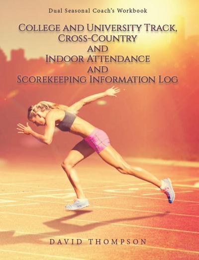 College and University Track, Cross-Country and Indoor Attendance and Scorekeeping Information Log