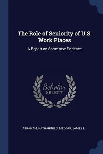 The Role of Seniority of U.S. Work Places: A Report on Some new Evidence