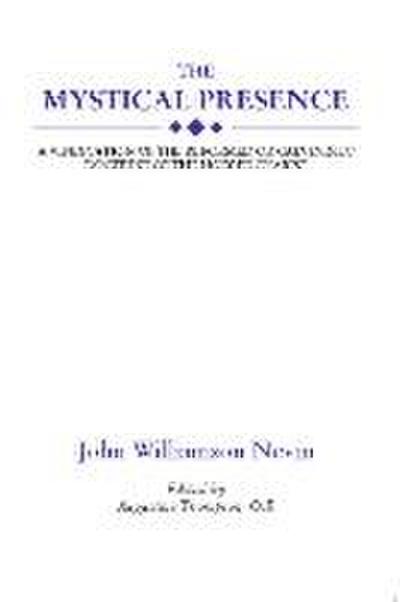 The Mystical Presence: A Vindication of the Reformed or Calvinistic Doctrine of the Holy Eucharist