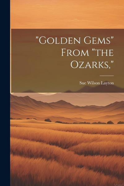"Golden Gems" From "the Ozarks,"