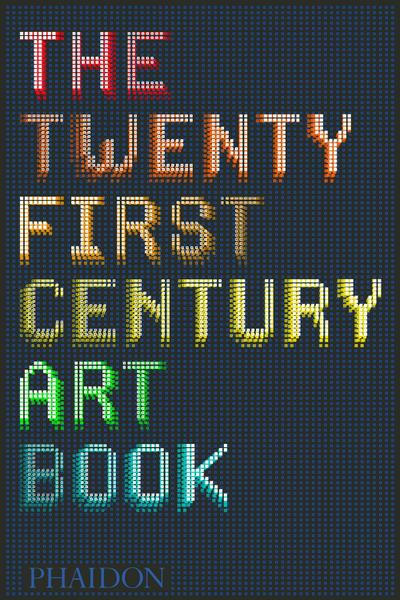 The Twenty First Century Art Book