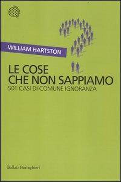 Le cose che non sappiamo. 501 casi di comune ignoranza
