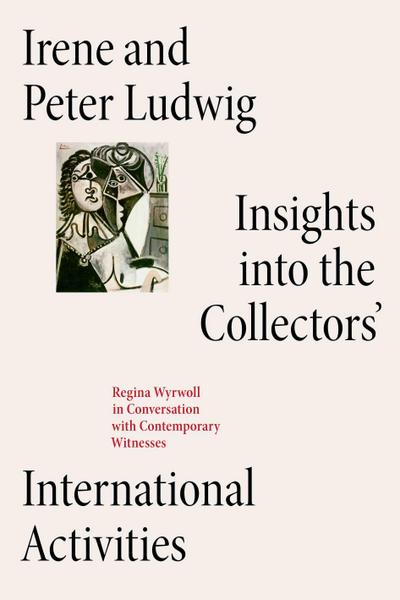 Irene and Peter Ludwig: Insights into the Collectors’ International Activities