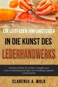 Ein Leitfaden für Einsteiger in die Kunst des Lederhandwerks