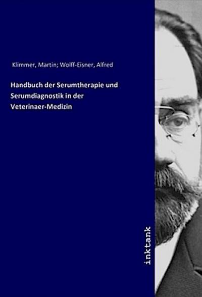 Handbuch der Serumtherapie und Serumdiagnostik in der Veterinaer-Medizin