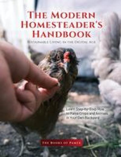 The Modern Homesteader’s Handbook
