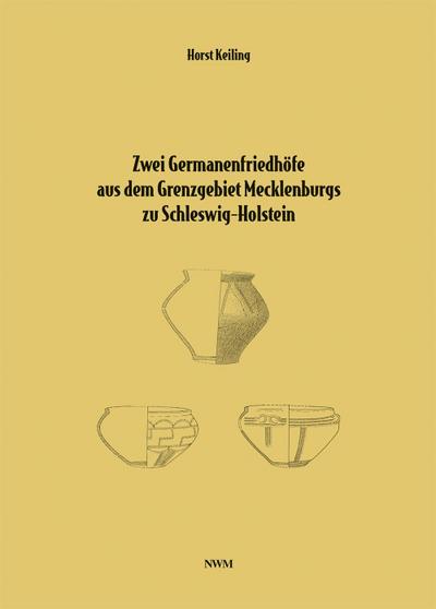 Zwei Germanenfriedhöfe aus dem Grenzgebiet Mecklenburgs zu Schleswig-Holstein