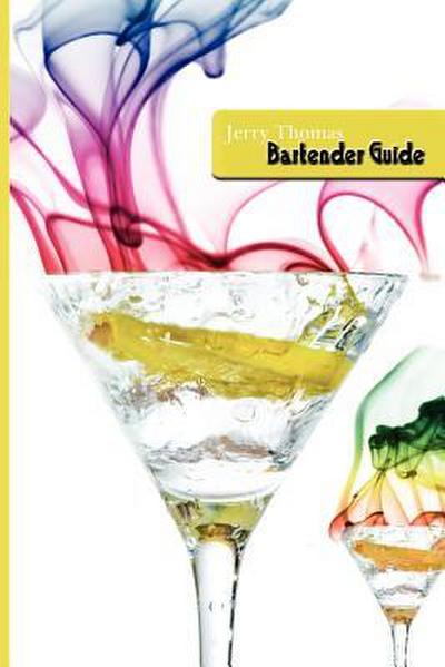 Jerry Thomas Bartenders Guide 1887 Reprint
