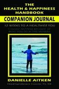 The Health and Happiness Handbook COMPANION JOURNAL