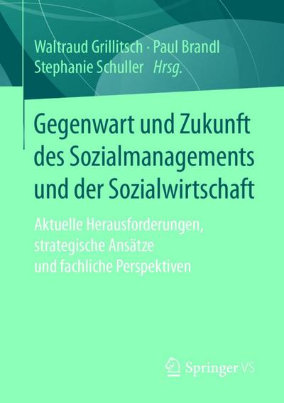 Gegenwart und Zukunft des Sozialmanagements und der Sozialwirtschaft