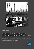 Der Tatbestand - Eine Untersuchung über die moralische Verantwortlichkeit für den Krieg von 1914