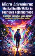 Micro-Adventures: Mental Health Walks in Your Own Neighborhood