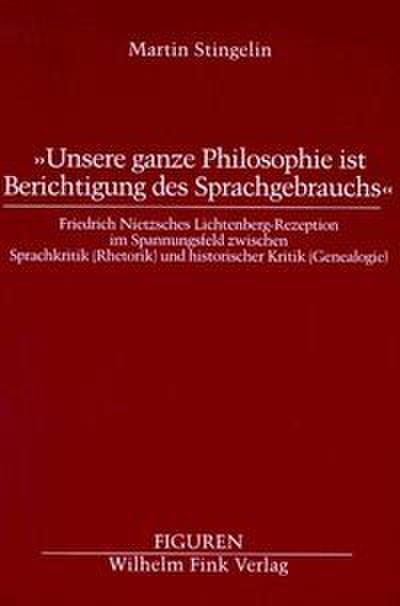 ’Unsere ganze Philosophie ist Berichtigung des Sprachgebrauchs’