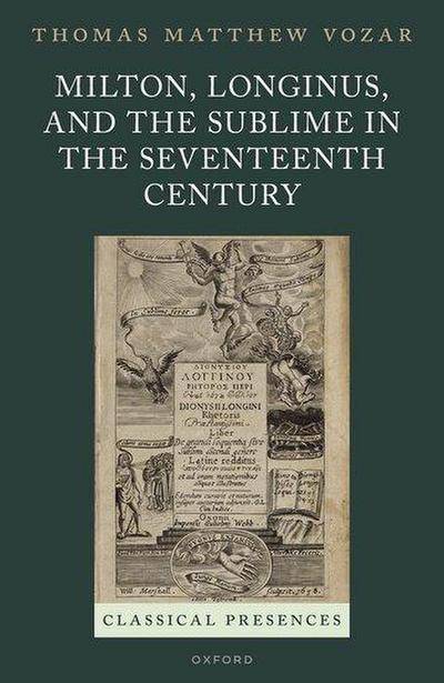 Milton, Longinus, and the Sublime in the Seventeenth Century