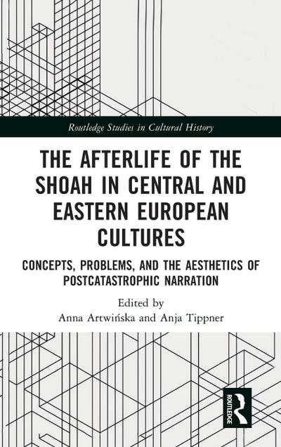 The Afterlife of the Shoah in Central and Eastern European Cultures
