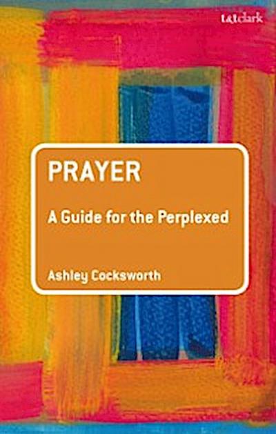Prayer: A Guide for the Perplexed