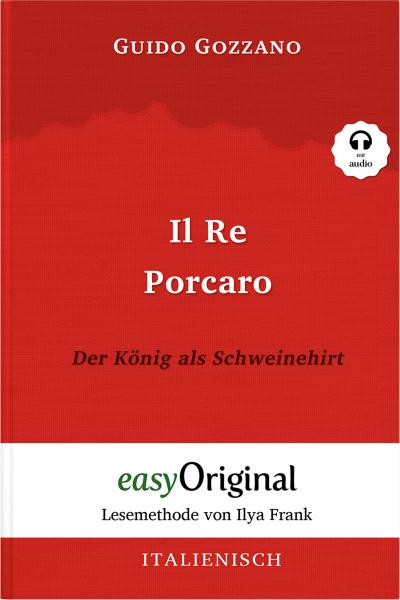 Il Re Porcaro / Der König als Schweinehirt (Buch + Audio-CD) - Lesemethode von Ilya Frank - Zweisprachige Ausgabe Italienisch-Deutsch