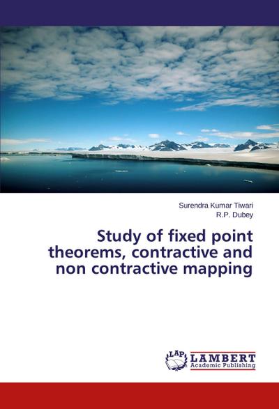 Study of fixed point theorems, contractive and non contractive mapping