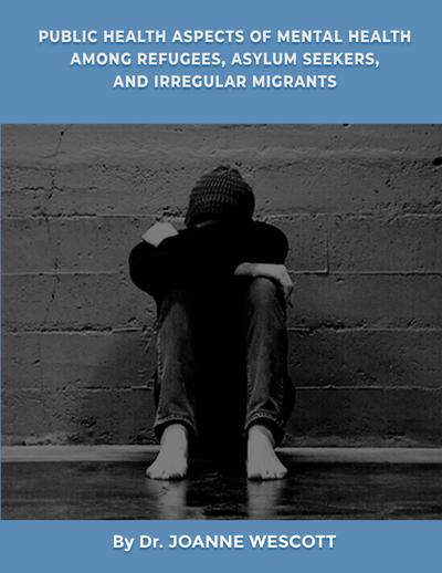 Public Health Aspects Of Mental Health Among Refugees, Asylum Seekers, And Irregullar Migrants