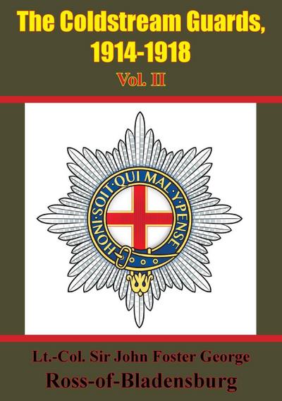 Coldstream Guards, 1914-1918 Vol. II [Illustrated Edition]