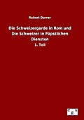 Die Schweizergarde in Rom und Die Schweizer in Päp