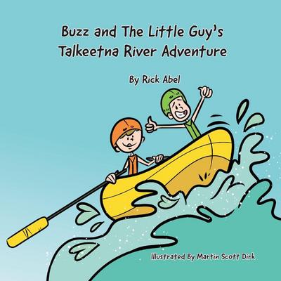 Buzz and The Little Guy’s Talkeetna River Adventure