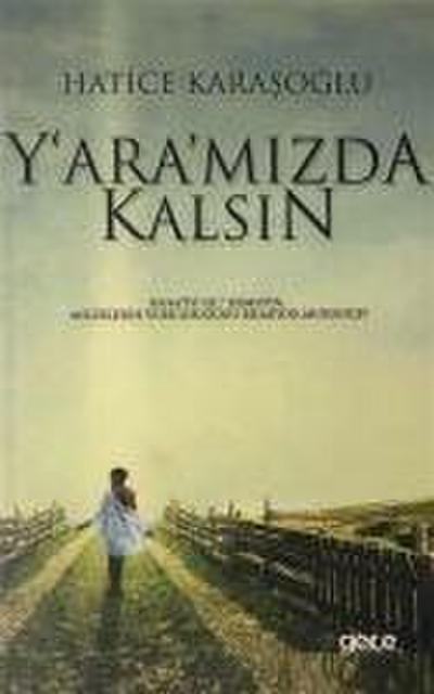 Yaramizda Kalsin