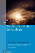 Was letztlich zählt - Eschatologie