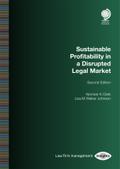 Sustainable Profitability in a Disrupted Legal Market, Second Edition