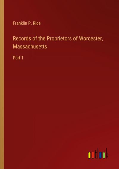 Records of the Proprietors of Worcester, Massachusetts