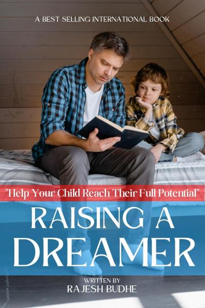 Raising a Dreamer: How to Help Your Child Reach Their Full Potential