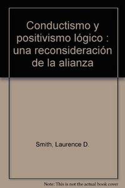 Conductismo y positivismo lógico : una reconsideración de la alianza
