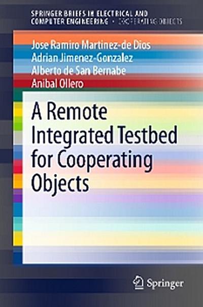 A Remote Integrated Testbed for Cooperating Objects