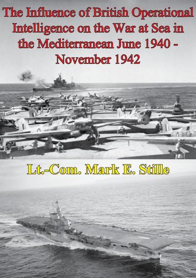 Influence Of British Operational Intelligence On The War At Sea In The Mediterranean June 1940 - November 1942