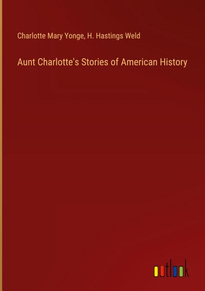 Aunt Charlotte’s Stories of American History