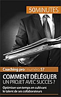 Réussir à bien déléguer