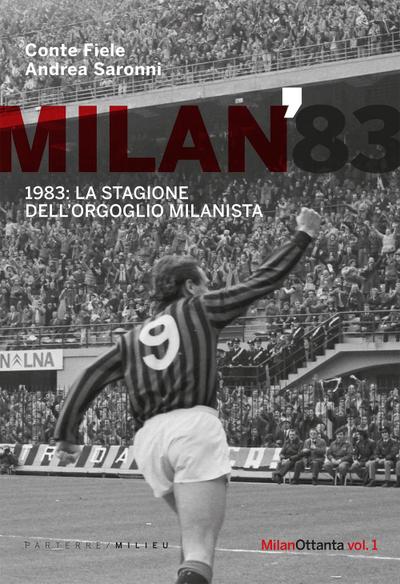 Milan 1983. La stagione dell’orgoglio milanista