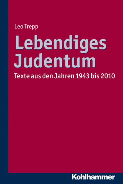 Lebendiges Judentum: Texte aus den Jahren 1943 bis 2010. Herausgegeben von Gu...