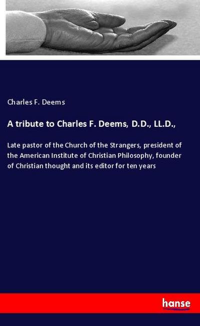 A tribute to Charles F. Deems, D.D., LL.D.