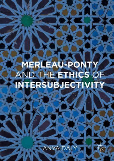 Merleau-Ponty and the Ethics of Intersubjectivity