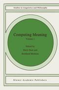 Computing Meaning Volume 1