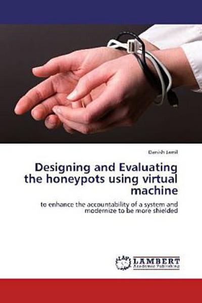 Designing and Evaluating the honeypots using virtual machine