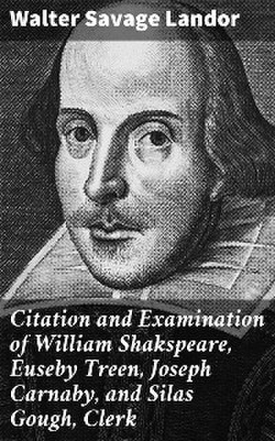 Citation and Examination of William Shakspeare, Euseby Treen, Joseph Carnaby, and Silas Gough, Clerk