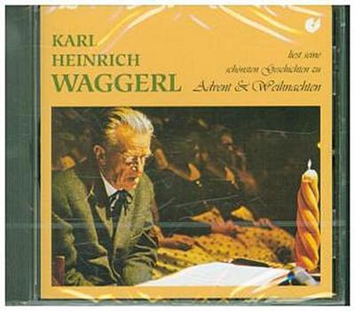 Karl Heinrich Waggerl liest seine schönsten Geschichten zu Advent und Weihnachten, 1 Audio-CD