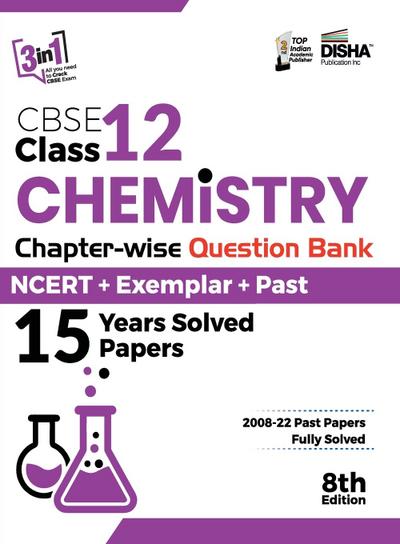 CBSE Class 12 Chemistry Chapter-wise Question Bank - NCERT + Exemplar + PAST 15 Years Solved Papers 8th Edition